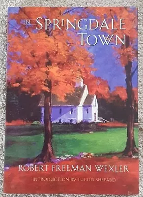 £14.99 • Buy Robert Freeman Wexler SIGNED In Springdale Town UKHC 1st Edn (Lucius Shepard)