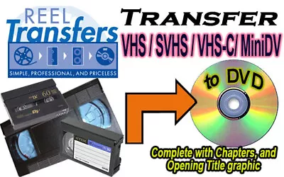 REEL TRANSFERS - VHS / SVHS / VHS-C / MiniDV Videotape Transfer To DVD • $14.95