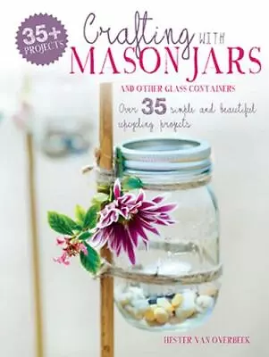 Crafting With Mason Jars And Other G- 1782493298 Paperback Hester Van Overbeek • $4.37