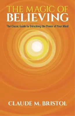 Claude Bristol The Magic Of Believing (Paperback) • $23.66