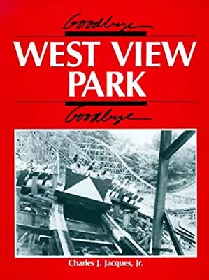 Goodbye West View Park Goodbye Paperback Charles J. Jr. Jacque • $29.47