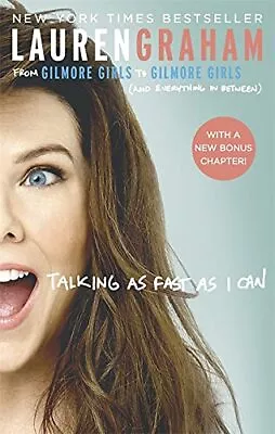 Talking As Fast As I Can: From Gilmore Girls To Gilmore Gir... By Graham Lauren • £4.49