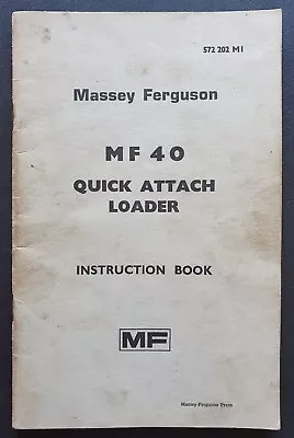 $20 • Buy MASSEY FERGUSON MF40 TRACTOR QUICK ATTACH LOADER INSTRUCTION BOOK MF Australia