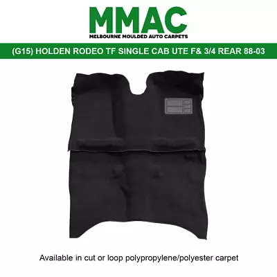 Moulded Car Carpet Fits (g15) Holden Rodeo Tf Single Cab F&¾rear 88-03 • $165