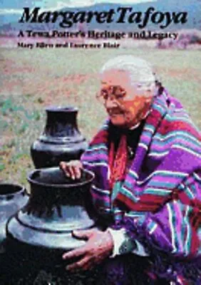 Margaret Tafoya: A Tewa Potter's Heritage And Legacy By Blair: New • $61.59
