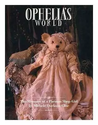 Ophelias World - Hardcover By Michele Durkson Clise - GOOD • $4.37