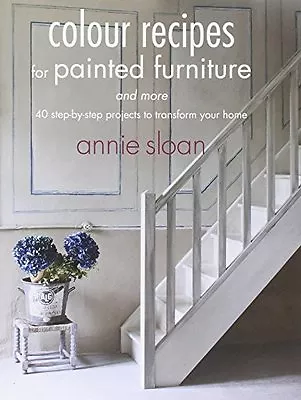 Colour Recipes For Painted Furniture And More By Annie Sloan • £2.39