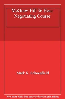 £4.44 • Buy McGraw-Hill 36 Hour Negotiating Course,Mark K. Schoenfield