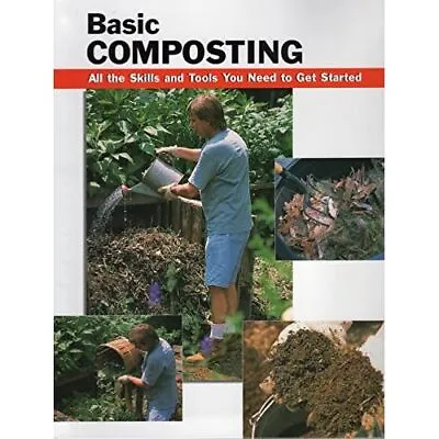 Basic Composting: All The Skills And Tools You Need To  - Spiral-bound NEW Ebeli • £18.32