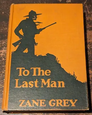 $24.95 • Buy To The Last Man By Zane Grey-1921-Harper & Brothers-Hardcover-311p