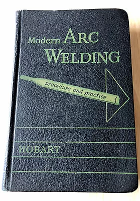 Modern Arc Welding Procedure And Practice Hobart Welding 1950s A-1 • $9.99