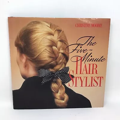 The Five Minute Hair Stylist Hardcover By Christine Moodie Vintage 1991 HBDJ • $9.95