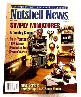 Nutshell News Miniatures For Crafters & Collectors April 1996 80 Pages • $5