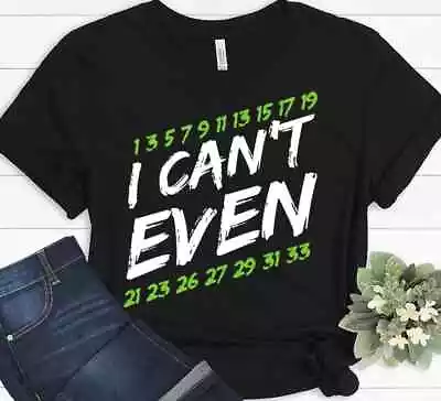 I Can't Even Math Teacher Gift Funny Math Geek Gifts Funny Christmas T-shirt • $24.99