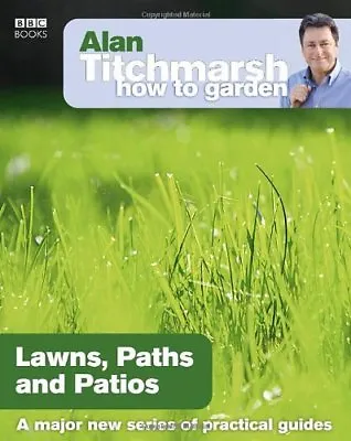 £2.46 • Buy Alan Titchmarsh How To Garden: Lawns Paths And Patios By Alan Titchmarsh