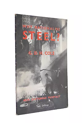 Why Nationalise Steel? By G D H Cole • £9.99