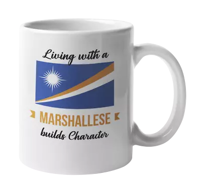 Living With A Marshallese Builds Character. Coffee & Tea Gift Mug • $14.99