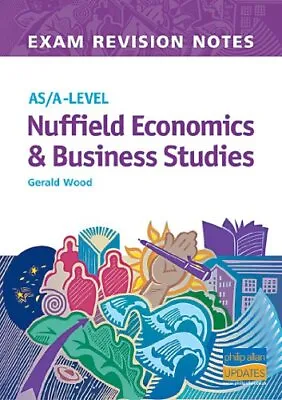 As/A - Level: Exam Revision Notes: Nuffield Economics & Business Studies Wood  • £2.98