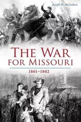 The War For Missouri Missouri Civil War Series Paperback • $16.24