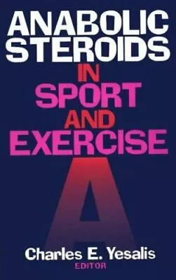 $5 • Buy Anabolic Steroids In Sport And Exercise By Yesalis