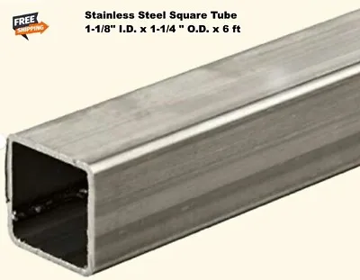 Stainless Steel Square Tube 1-1/8  I.D. X 1-1/4   O.D. X 6 Ft Long  Hollow  304 • $69.97