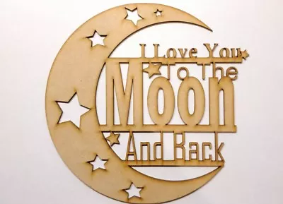 £7.50 • Buy I Love You To The Moon And Back - Mdf Plaque Blank 3 Mm Thick Wall Decorations