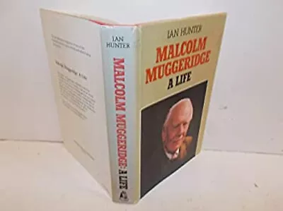 Malcolm Muggeridge : A Life Hardcover Ian Hunter • $8.12