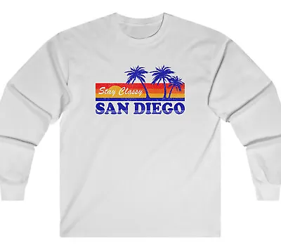 STAY CLASSY SAN DIEGO Anchorman  - Long Sleeve T / Crewneck Fleece • $25.99