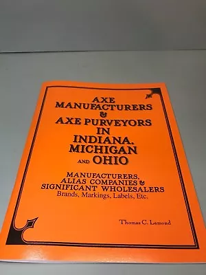 Axe Manufacturers & Purveyors In Indiana Michigan And Ohio  By Thomas Lamond • $30