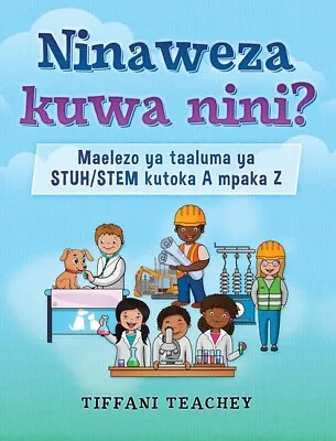 Ninaweza Kuwa Nini? Maelezo Ya Taaluma Ya Stuh/Stem Kutoka A Mpaka Z: What ... • $18.18