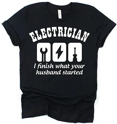 £10.99 • Buy Electrician T-Shirt I Finish What Your Husband Started T-Shirt For Electrician