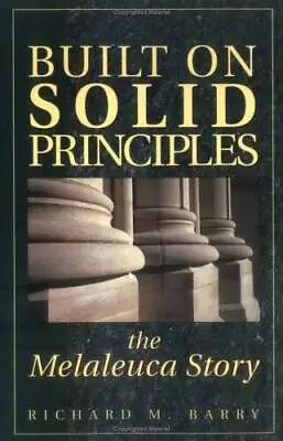 Built On Solid Principles: The Melaleuca Story - Paperback - GOOD • $4.49