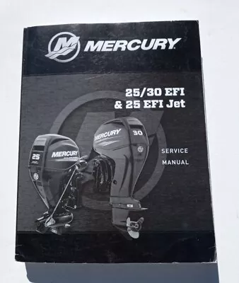 Mercury 25/30 Efi & 25 Efi Jet Outboard Motor Service Manual Oem 2016 • $49.99