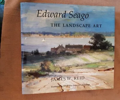 Edward Seago: The Landscape Art-James W. ReidHRH The Duke Of Ed • £38