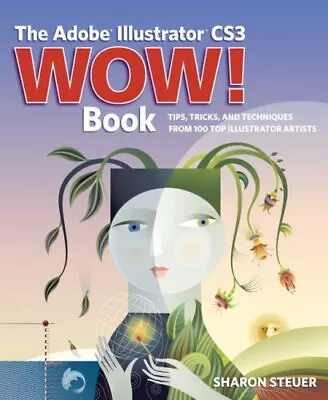 The Adobe Illustrator CS3 Wow! Book By Sharon Steuer • $30.38