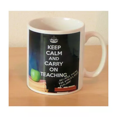 KEEP CALM AND CARRY ON TEACHING . Because You're The Worlds Best Teacher • £9.95