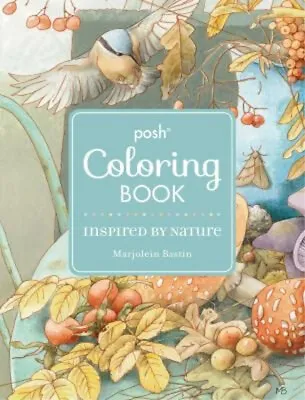 Posh Adult Coloring Book: Inspired By Nature Paperback Marjolein • $8.87