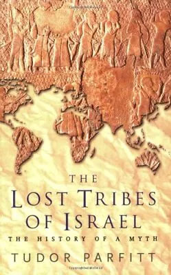 The Lost Tribes Of Israel: The History Of A Myth By Tudor Parfi  • $74.82