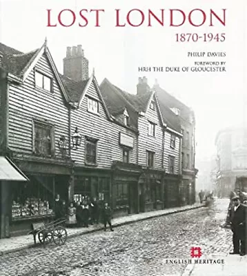 Lost London 1870-1945 Hardcover Philip Davies • £5.66