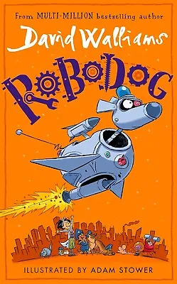 Robodog: The Incredibly Funny New Illustrated Children’s Book By  David Walliams • £10.35