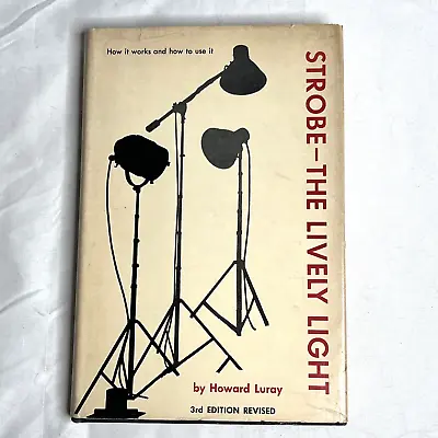 Strobe: The Lively Light Hardback By Howard Luray Vintage Photography 1963 • $16.99