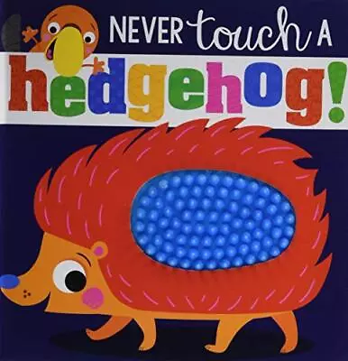 Never Touch A Hedgehog Touch And Feel Board Book By Make Believe Ideas Book The • £3.49