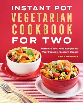 Instant Pot(r) Vegetarian Cookbook For Two: Perfectly Portioned Recipes For Your • $17.50