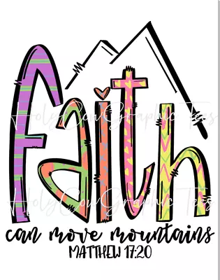 Sublimation Transfer Design Faith Can Move Mountains Christian  Heat Transfer • $2.50