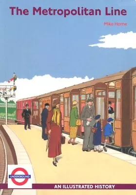 The Metropolitan Line: An Illustrated History By Horne Mike Paperback Book The • £12.99