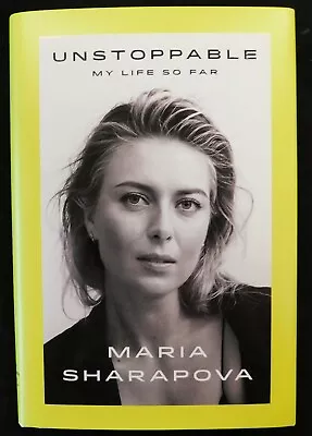 Maria Sharapova Signed Unstoppable  My Life So Far  2017 First Edition HC Book • $39.75