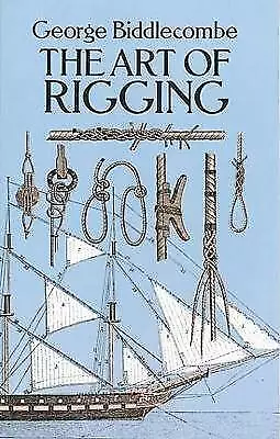 The Art Of Rigging Dover Maritime George Biddleco • £9.93