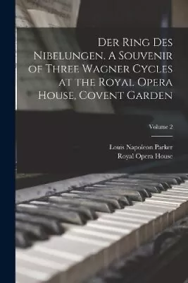 Der Ring Des Nibelungen. A Souvenir Of Three Wagner Cycles At The Royal Opera • £22.03