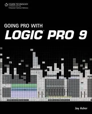 Going Pro With Logic Pro 9 Asher Jay Good Condition ISBN 1435455630 • £3.51