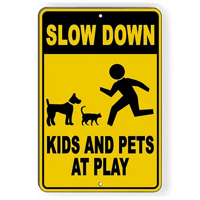 $16.78 • Buy Slow Down Kids And Pets At Play Metal Sign 5 SIZES Warning Children Cats SNW025